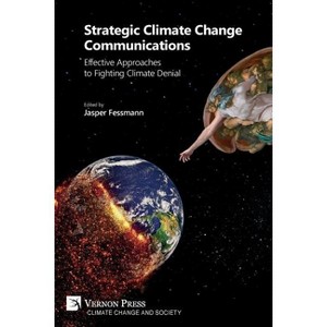 Strategic Climate Change Communications - (Climate Change and Society) by  Jasper Fessmann (Paperback) - 1 of 1