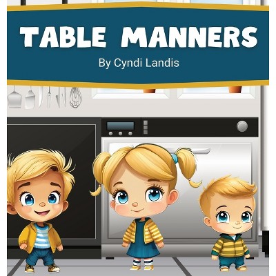 Table Manners - by  Cyndi Landis (Hardcover)