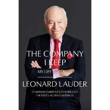 The Company I Keep - by  Leonard A Lauder (Hardcover)