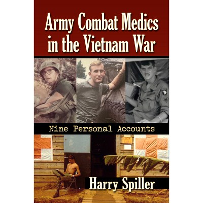 Army Combat Medics in the Vietnam War - by  Harry Spiller (Paperback)