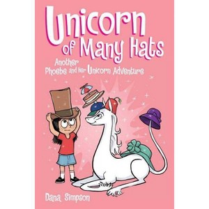 Unicorn of Many Hats - (Phoebe and Her Unicorn) by  Dana Simpson (Paperback) - 1 of 1