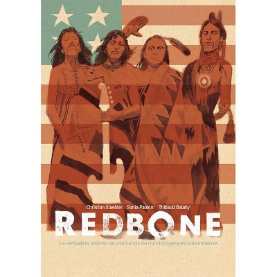 Redbone: La Verdadera Historia de Una Banda de Rock Indígena Estadounidense (Redbone: The True Story of a Native American Rock Band Spanish Edition)