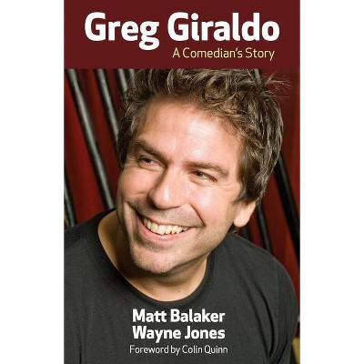 Greg Giraldo - by  Wayne Jones & Matt Balaker (Paperback)