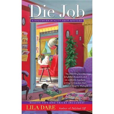 Die Job - (Southern Beauty Shop Mysteries) by  Lila Dare (Paperback)