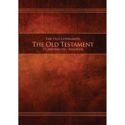 The Old Covenants, Part 2 - The Old Testament, 2 Chronicles - Malachi - (Ocot2-Pb-M-01) (Paperback)