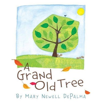 A Grand Old Tree - by  Mary Newell Depalma (Hardcover)