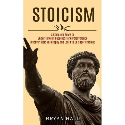 Stoicism - by  Bryan Hall (Paperback)