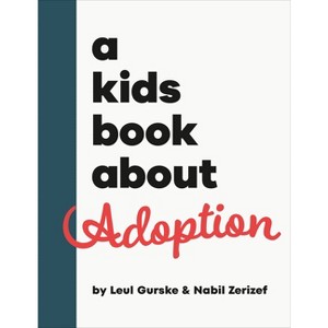 A Kids Book about Adoption - by  Nabil Zerizef & Leul Gurske (Hardcover) - 1 of 1