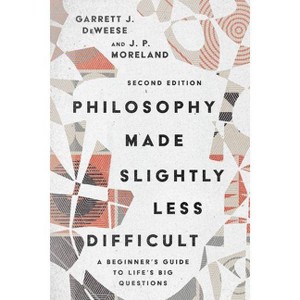 Philosophy Made Slightly Less Difficult - 2nd Edition by  Garrett J Deweese & J P Moreland (Paperback) - 1 of 1