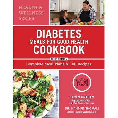 Diabetes Meals for Good Health Cookbook - (Health and Wellness) 3rd Edition by  Karen Graham & Mansur Shomali (Paperback)