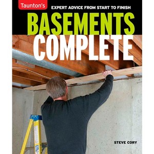 Basements Complete - by  Steve Cory (Paperback) - 1 of 1