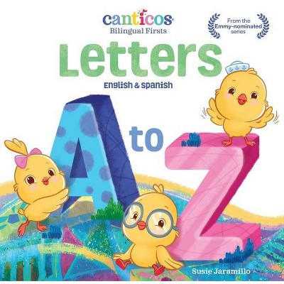 Letters A to Z - (Canticos Bilingual Firsts) by  Susie Jaramillo (Board Book)