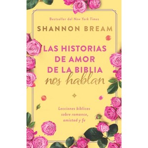 Las Historias de Amor de la Biblia Nos Hablan / The Love Stories of the Bible Sp Eak - by Shannon Bream (Paperback) - 1 of 1