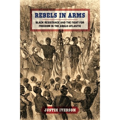 Rebels in Arms - (Early American Places) by Justin Iverson