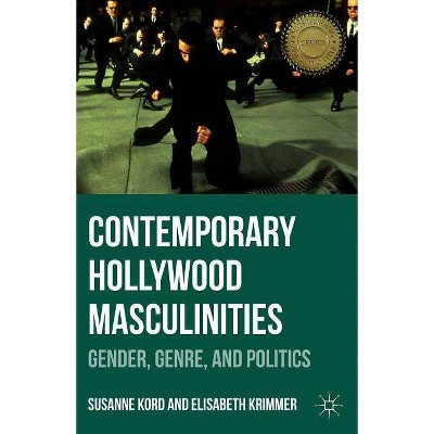 Contemporary Hollywood Masculinities - by  Susanne Kord & Elisabeth Krimmer (Paperback)