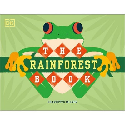 The Rainforest Book - by  Charlotte Milner (Hardcover)