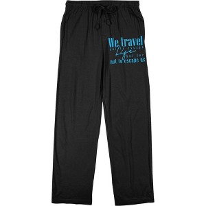 "We Travel Not to Escape Life, But For Life Not to Escape Us" Men's Sleep Pajama Pants - 1 of 2