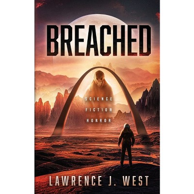 Breached - by  Lawrence West (Paperback)