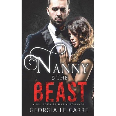 Nanny and the Beast - by  Georgia Le Carre (Paperback)