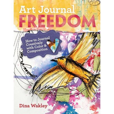 Art Journal Freedom - by  Dina Wakley (Paperback)