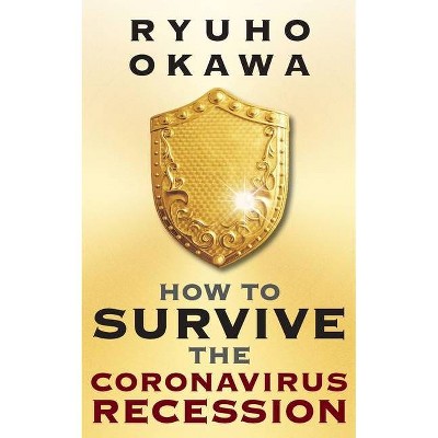 How to Survive the Coronavirus Recession - by  Ryuho Okawa (Paperback)
