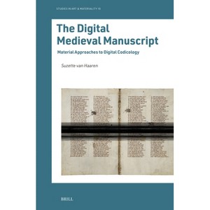 The Digital Medieval Manuscript - (Studies in Art & Materiality) by  Suzette Van Haaren (Hardcover) - 1 of 1