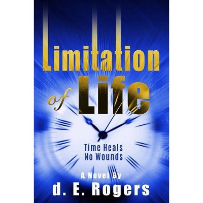 Limitation of Life - by  D E Rogers (Paperback)