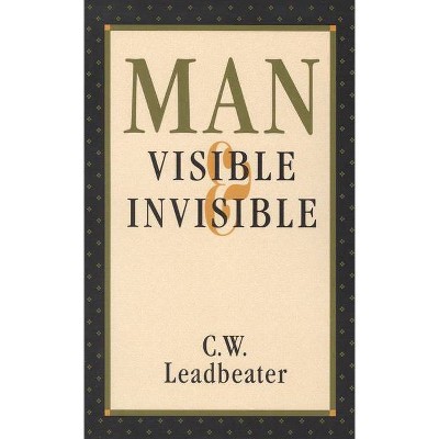 Man, Visible and Invisible - (Theosophical Heritage Classics) 2nd Edition,Abridged by  C W Leadbeater (Paperback)