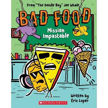 Mission Impastable: From "The Doodle Boy" Joe Whale (Bad Food #3) - by  Eric Luper (Paperback)