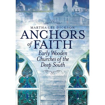 Anchors of Faith - by  Martha Dickson (Paperback)