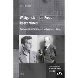 Wittgenstein on Freud Reexamined: Psychoanalytic Treatments as Language-Games - (Contemporary Psychoanalytic Studies) by  Józef Bremer (Hardcover) - 1 of 1