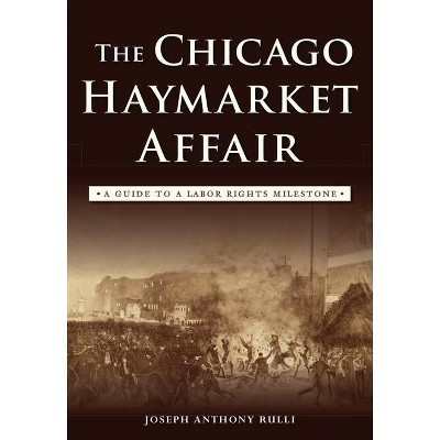 The Chicago Haymarket Affair - by  Joseph Anthony Rulli (Paperback)