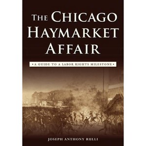 The Chicago Haymarket Affair - by  Joseph Anthony Rulli (Paperback) - 1 of 1