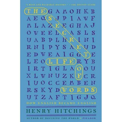 The Secret Life of Words - by  Henry Hitchings (Paperback)