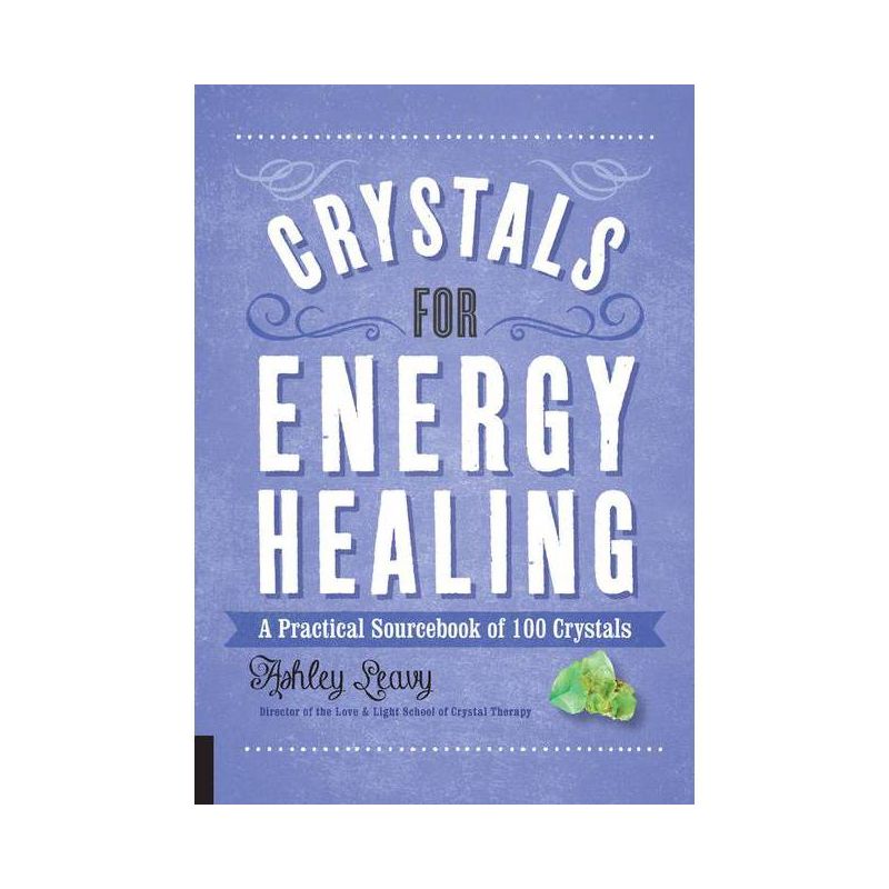 Crystals for Energy Healing - (100 Crystals) by  Ashley Leavy (Paperback), 1 of 2