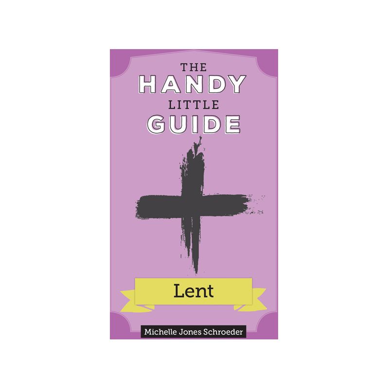 The Handy Little Guide to Lent - by  Michelle Schroeder (Paperback), 1 of 2
