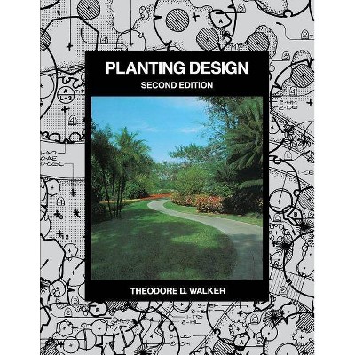 Planting Design - 2nd Edition by  Theodore D Walker (Paperback)