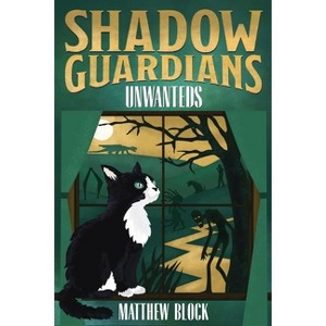 Shadow Guardians - Unwanteds - (Adventures of the Shadow Guardians) by  Matthew Block (Paperback) - 1 of 1