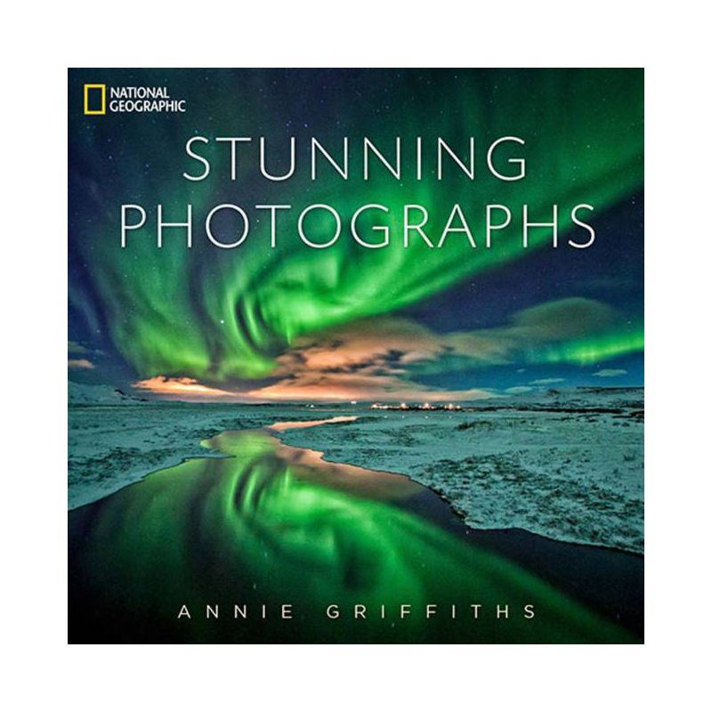 National Geographic Stunning Photographs - by  Annie Griffiths (Hardcover), 1 of 2