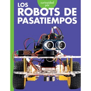 Curiosidad Por Los Robots de Pasatiempos - by  Lela Nargi (Paperback) - 1 of 1