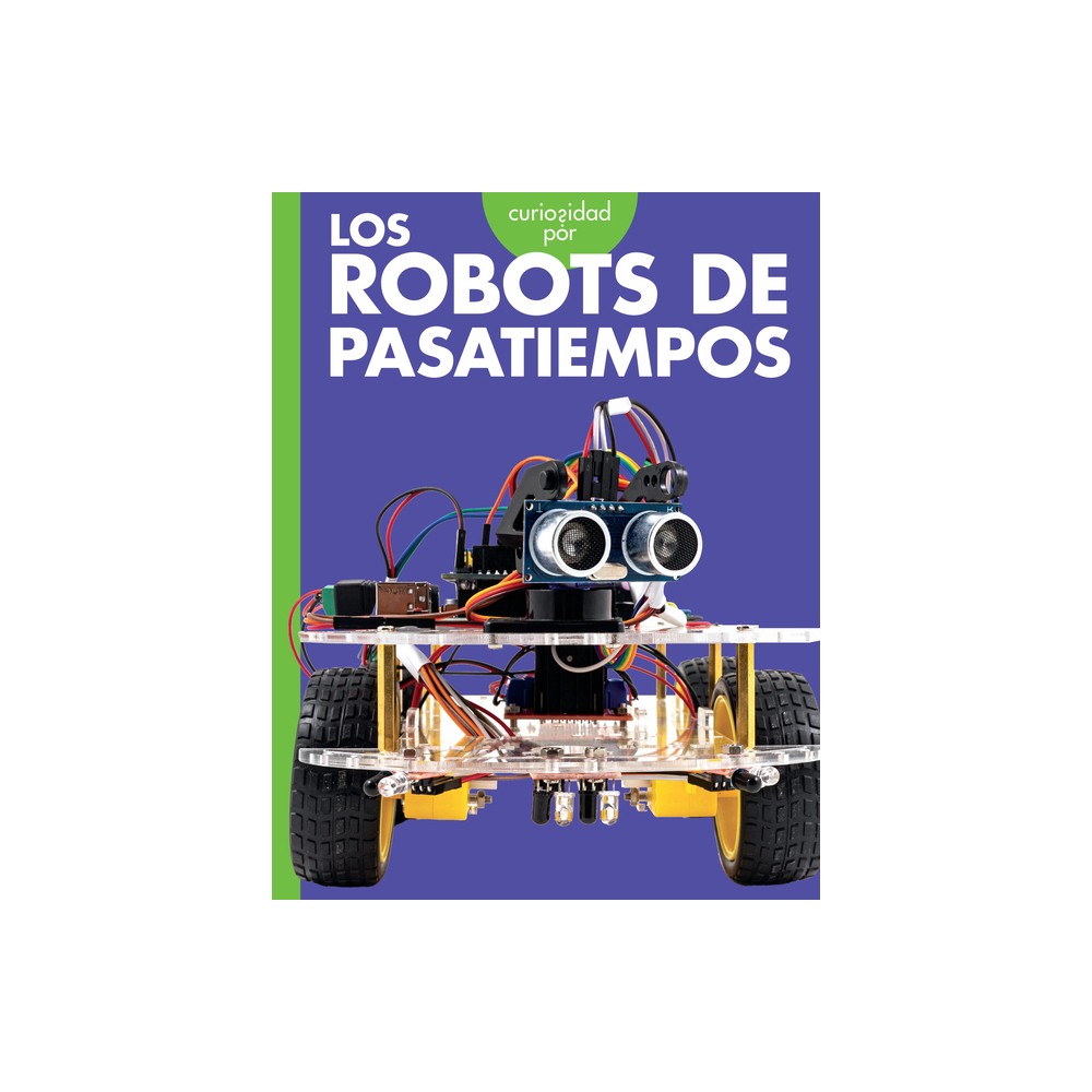 Curiosidad Por Los Robots de Pasatiempos - by Lela Nargi (Paperback)