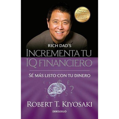 Incrementa Tu IQ Fincanciero / Rich Dad's Increase Your Financial Iq: Get Smarte R with Your Money - (Bestseller) by  Robert T Kiyosaki (Paperback)