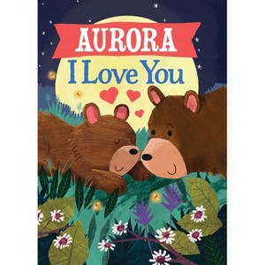 Aurora I Love You - (I Love You Bears) by  Jd Green (Hardcover) - 1 of 1