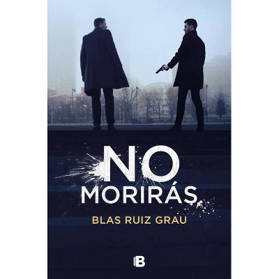 No Morirás / You Will Not Die - by  Blas Ruiz Grau (Paperback)