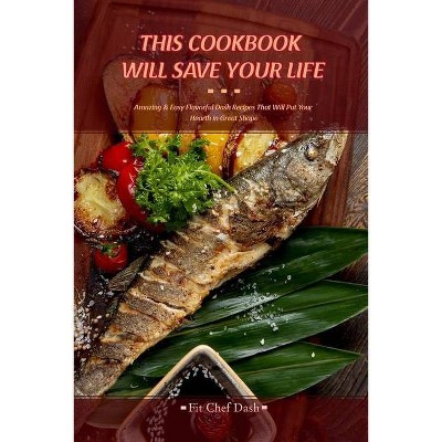 This Cookbook Will Save Your Life - (Paperback)