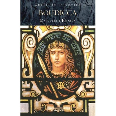 Boudicca - (Ancients in Action) by  Marguerite Johnson (Paperback)