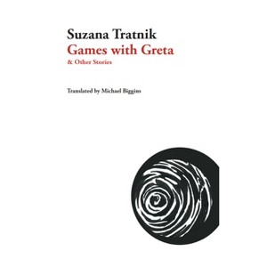 Games with Greta - (Slovenian Literature) by  Suzana Tratnik (Paperback) - 1 of 1