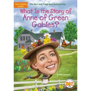 What Is the Story of Anne of Green Gables? - (What Is the Story Of?) by  Ellen Labrecque & Who Hq (Paperback) - 1 of 1