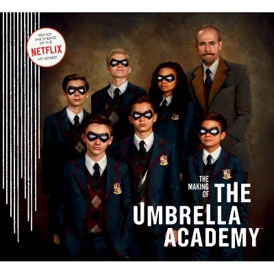 The Making of the Umbrella Academy - by  Netflix & Gerard Way & Gabriel Ba (Hardcover)