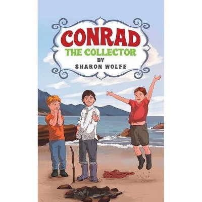 Conrad The Collector - by  Sharon Wolfe (Paperback)